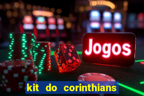 kit do corinthians dls 2019